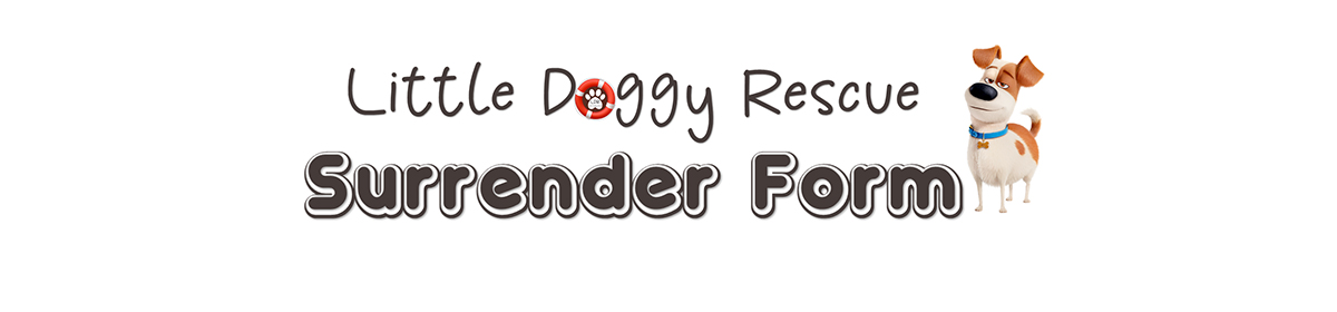 Surrender Form Little Doggy Rescue